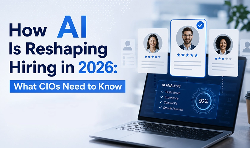 How AI Is Reshaping Hiring in 2026 for CIOs